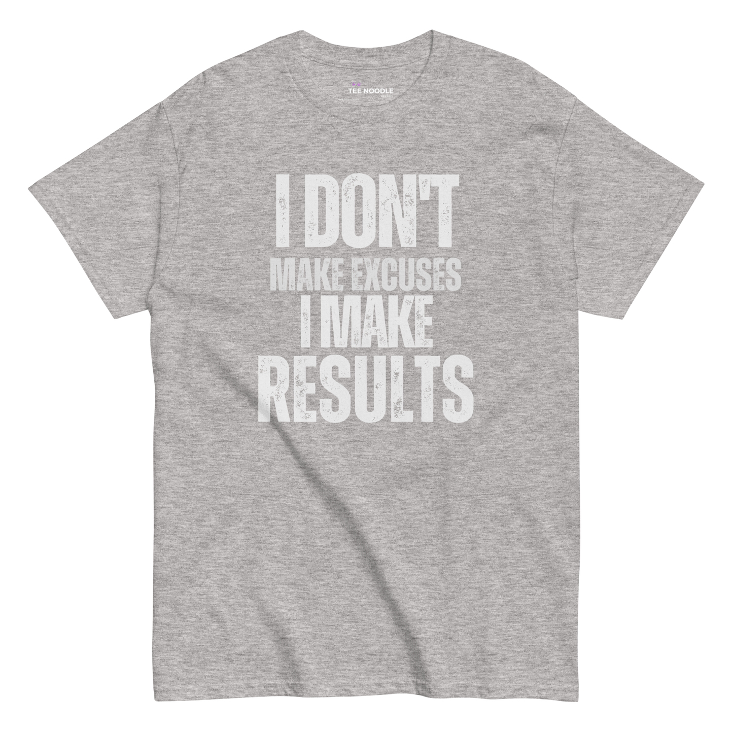 A sport grey t-shirt featuring the motivational slogan 'I Don't Make Excuses, I Make Results' in bold, distressed white typography.
