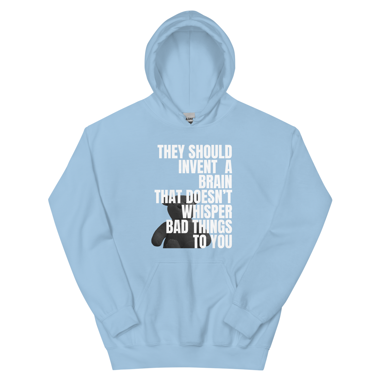 A light blue men's hoodie featuring the text quote 'They Should Invent A Brain That Doesn't Whisper Bad Things To You' regarding mental health awareness.