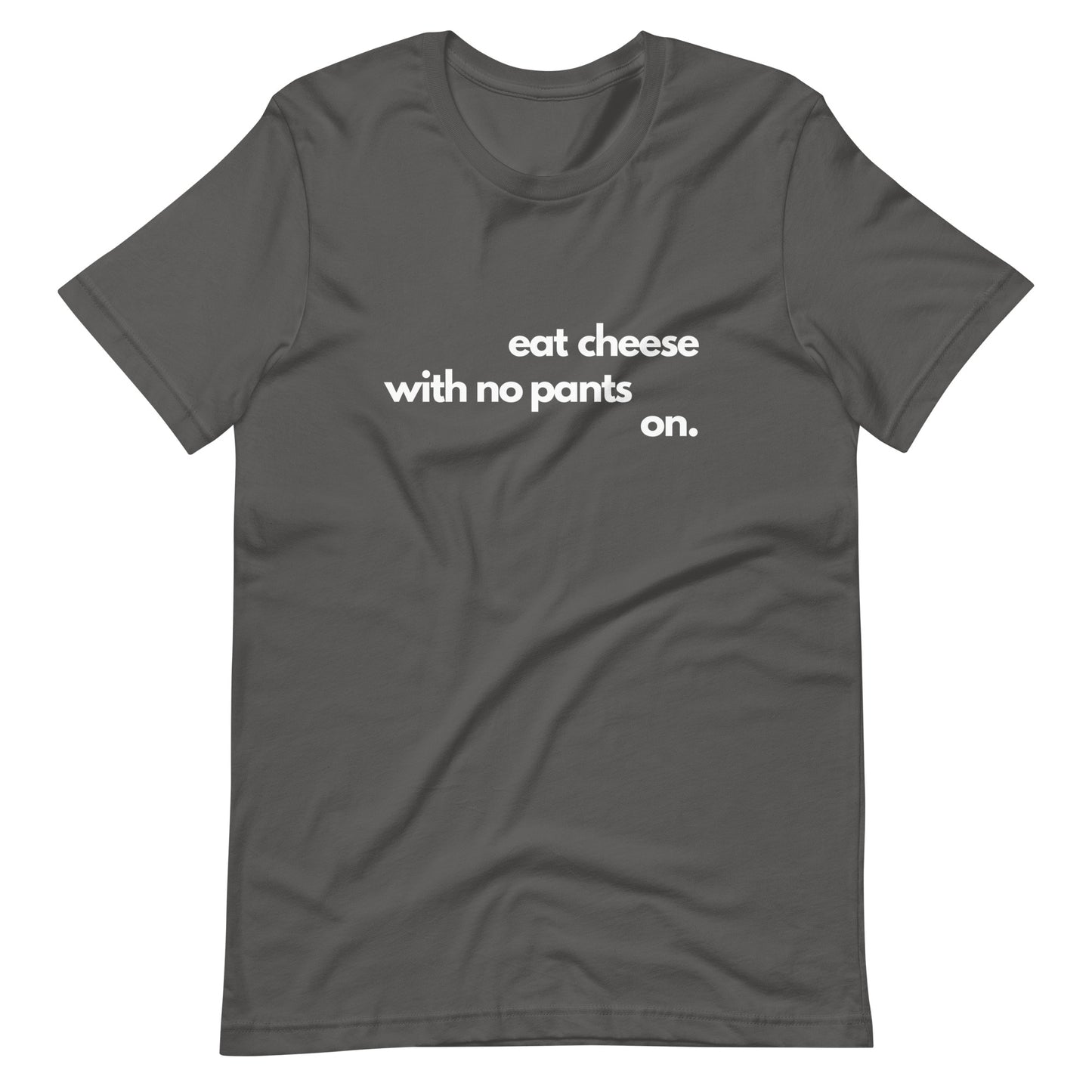 Eat Cheese With No Pants On - Women's T-Shirt