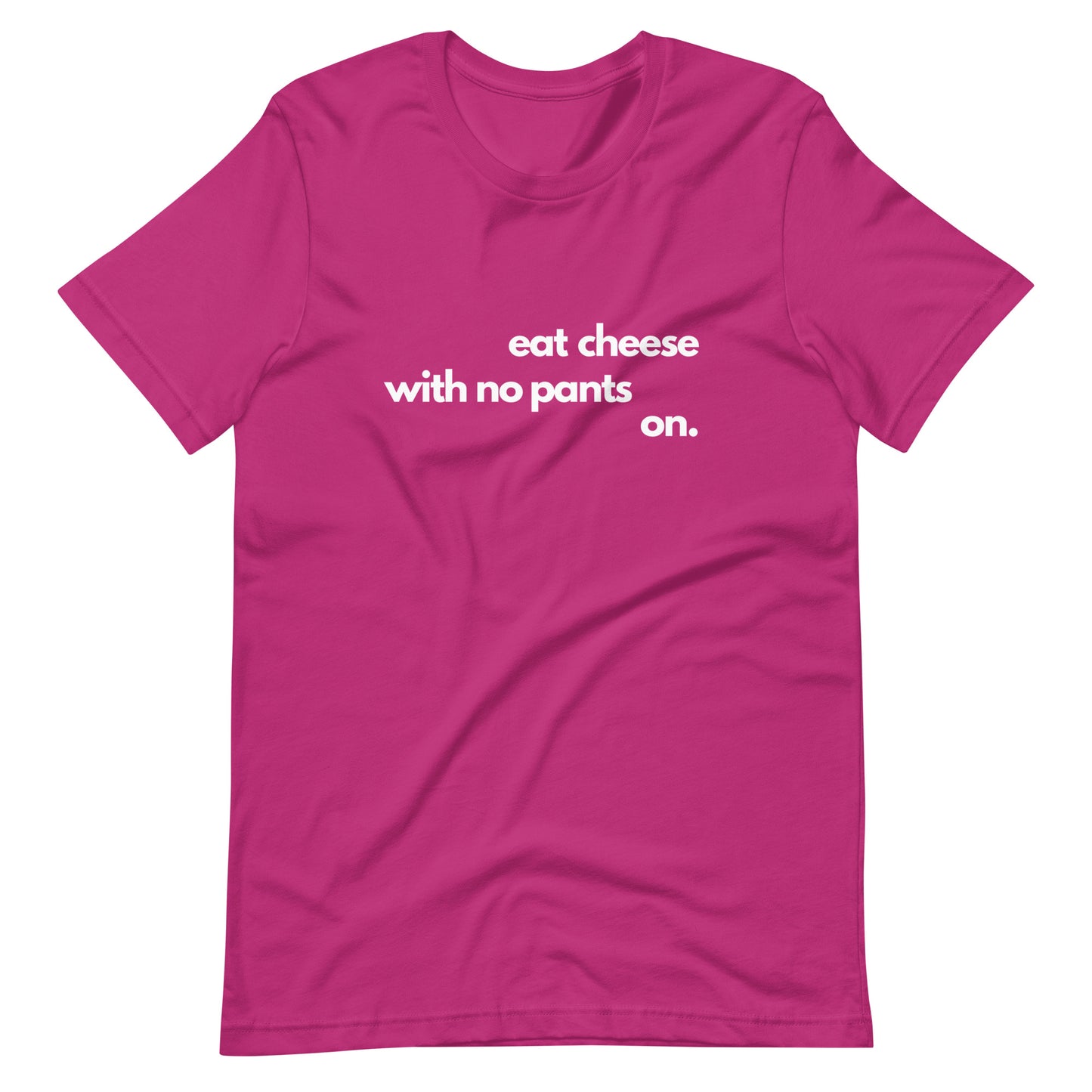 Eat Cheese With No Pants On - Women's T-Shirt