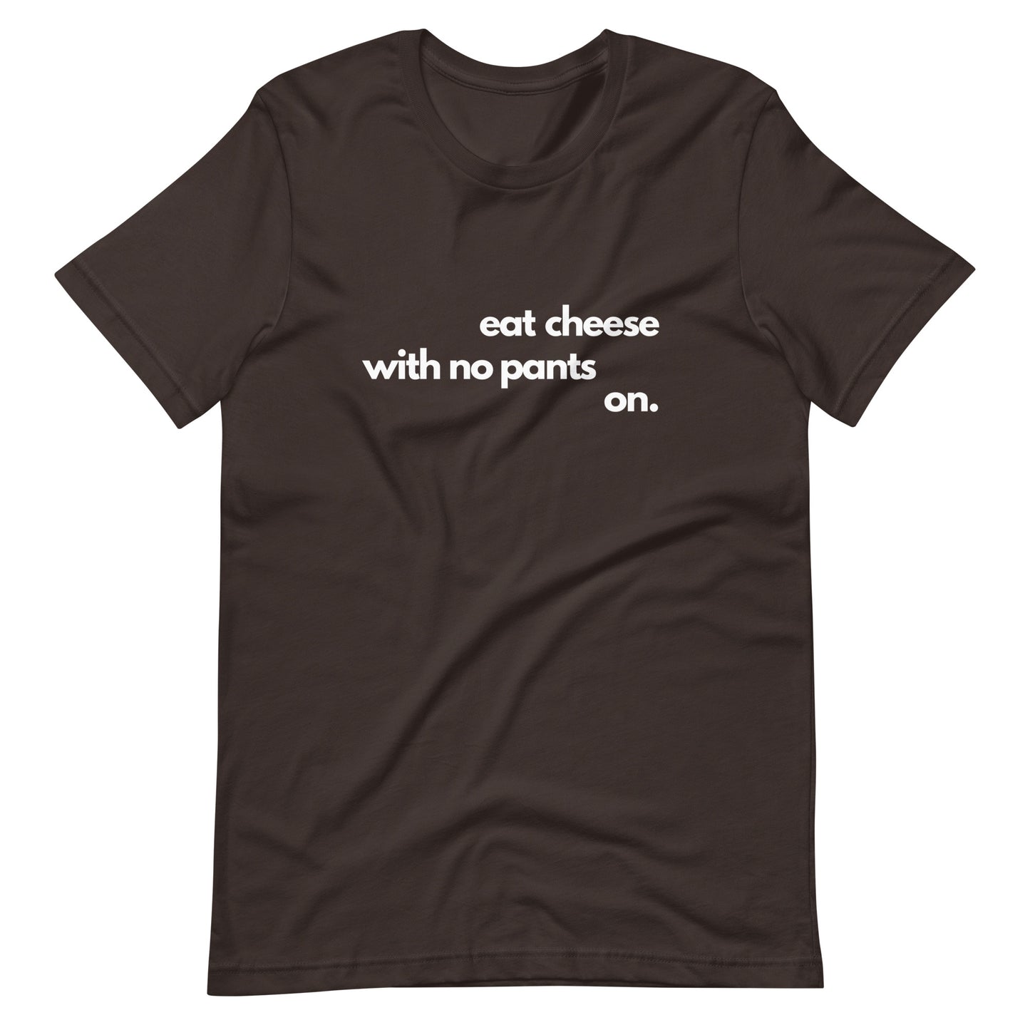 Eat Cheese With No Pants On - Women's T-Shirt