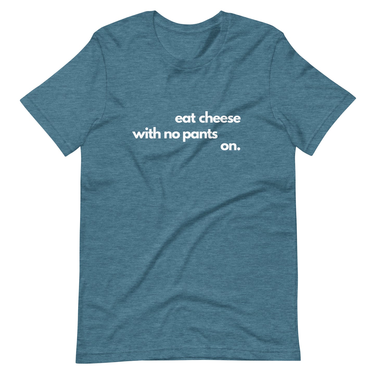 Eat Cheese With No Pants On - Women's T-Shirt