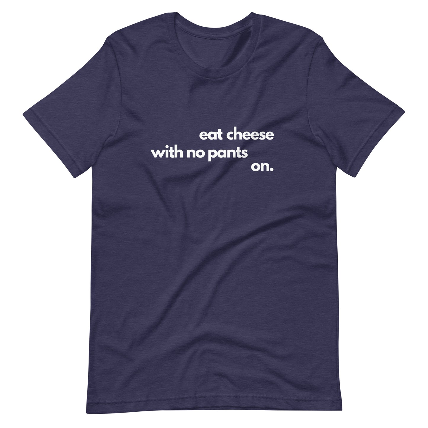 Eat Cheese With No Pants On - Women's T-Shirt