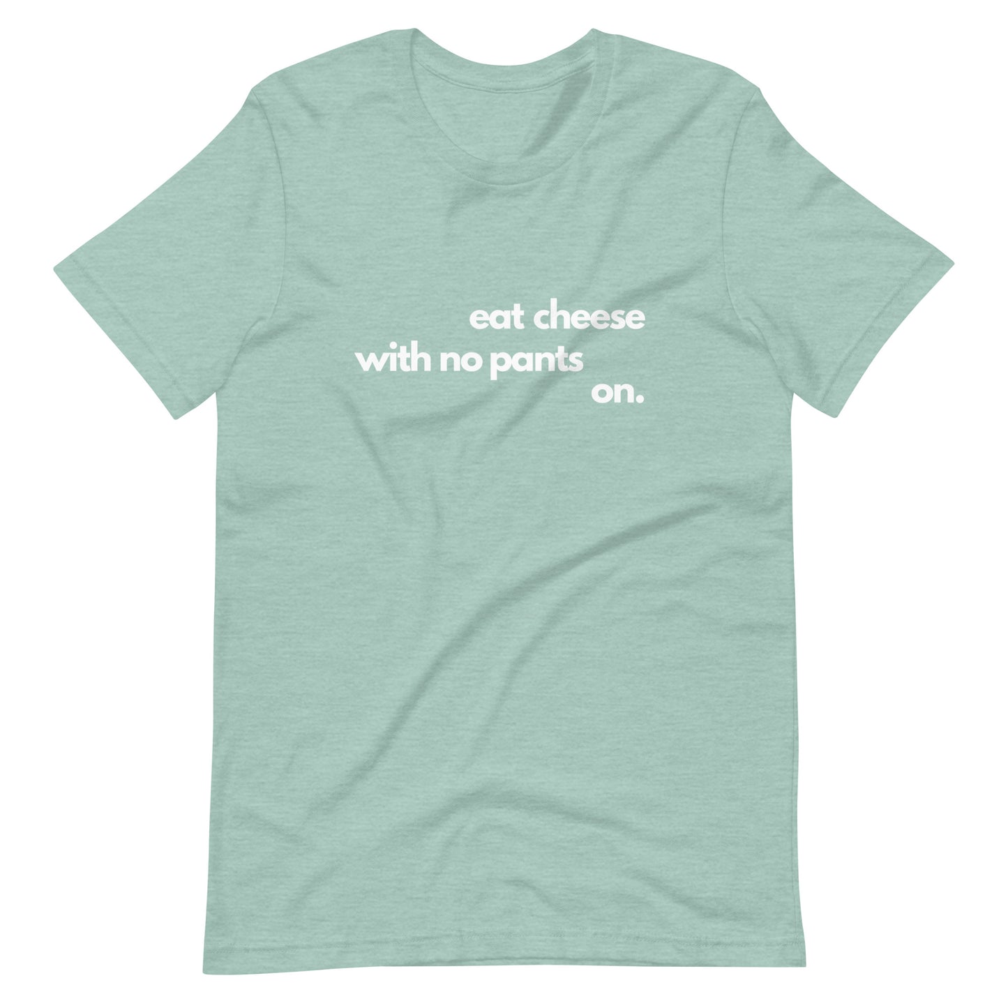 Eat Cheese With No Pants On - Women's T-Shirt
