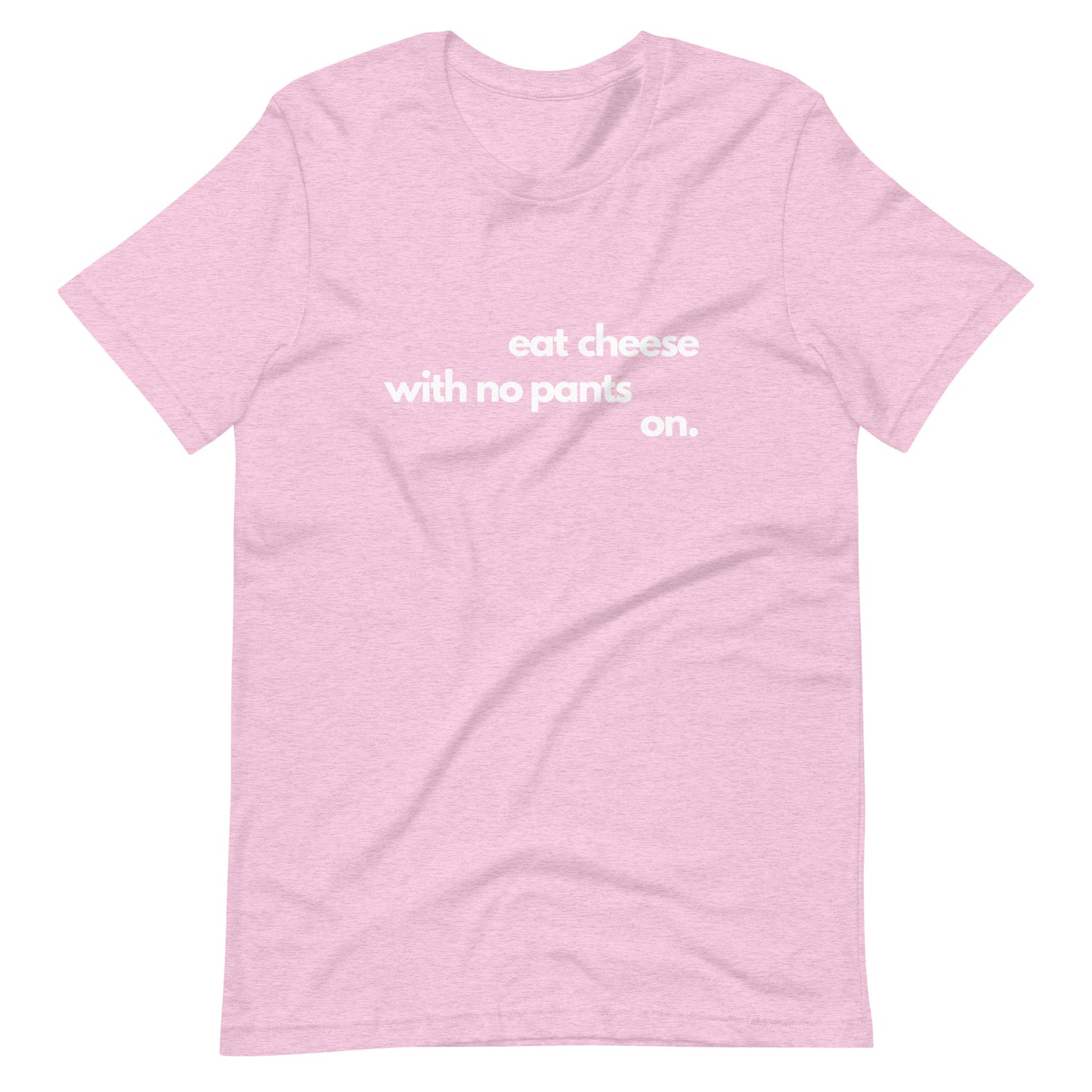 Eat Cheese With No Pants On - Women's T-Shirt