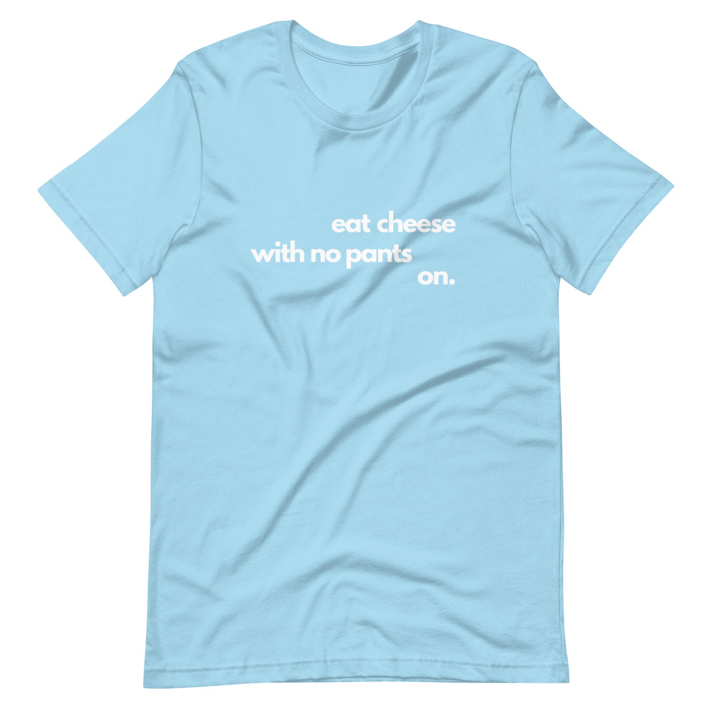 Eat Cheese With No Pants On - Women's T-Shirt