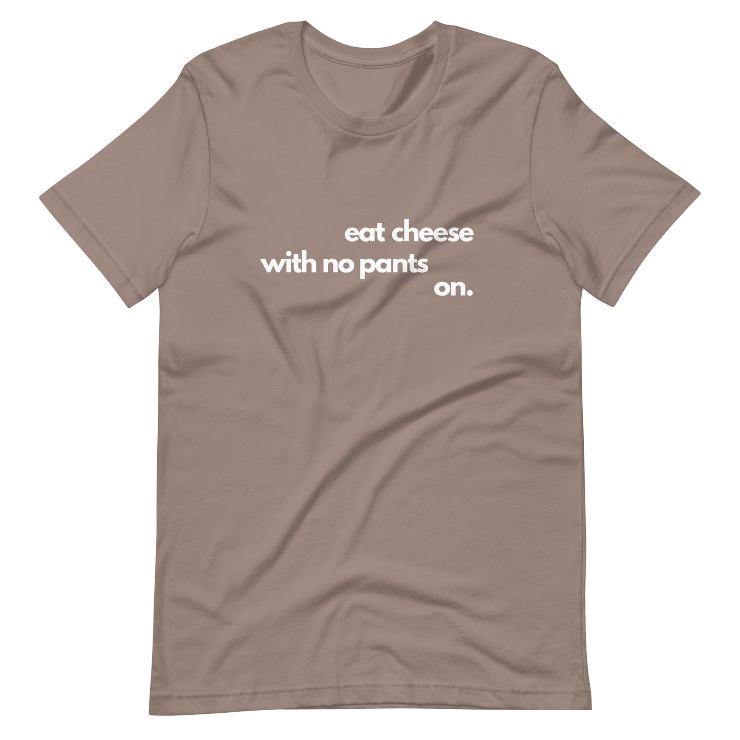 Eat Cheese With No Pants On - Women's T-Shirt