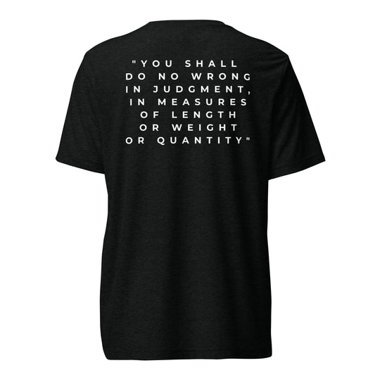 A black t-shirt with a double-sided design. The front features the text 'LEVITICUS 19:35' on the chest. The back features the quote: 'YOU SHALL DO NO WRONG IN JUDGMENT, IN MEASURES OF LENGTH OR WEIGHT OR QUANTITY'.