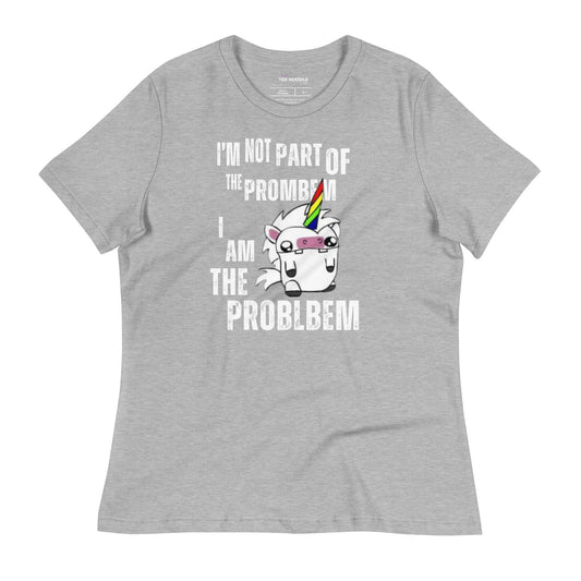 An Athletic Heather colored women's relaxed t-shirt featuring a derpy unicorn graphic and the text "I'M NOT PART OF THE PROMBEM, I AM THE PROBLBEM" printed on the front.