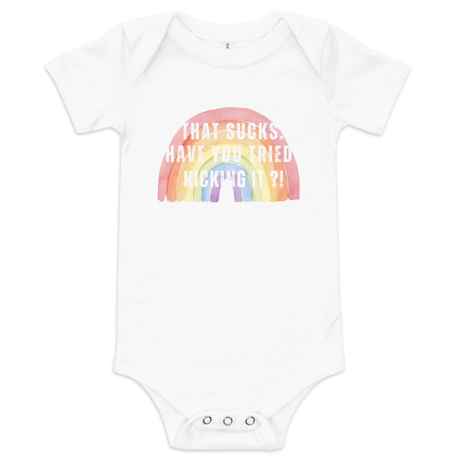 A White short-sleeve baby one-piece with a colorful rainbow design and text that reads 'THAT SUCKS HAVE YOU TRIED KICKING IT'.