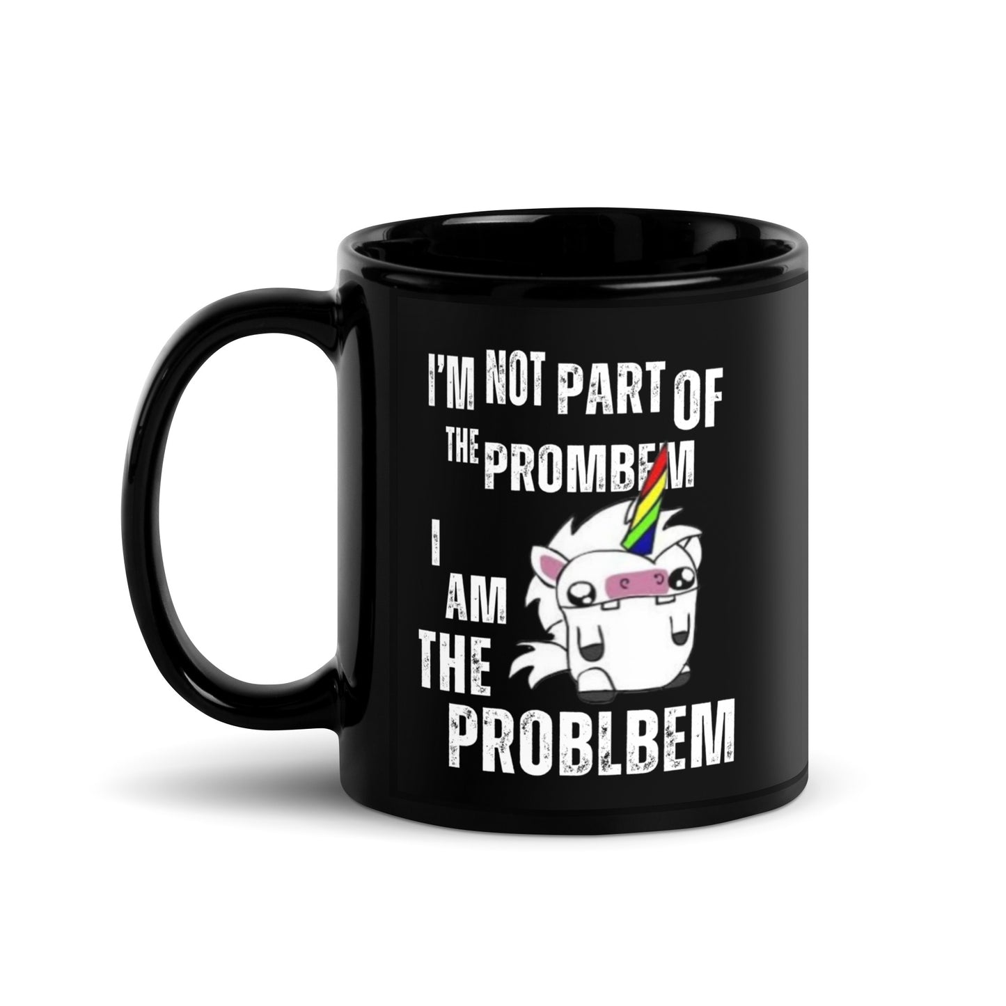 I'm Not Part of the Prombem - Black Glossy Mug