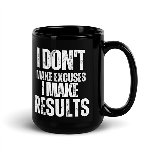 I Don't Make Excuses - Black Glossy Mug