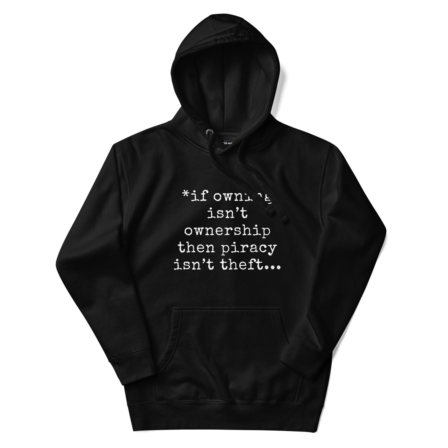 A black women's hoodie featuring the text quote 'If owning isn't ownership then piracy isn't theft' regarding digital rights.