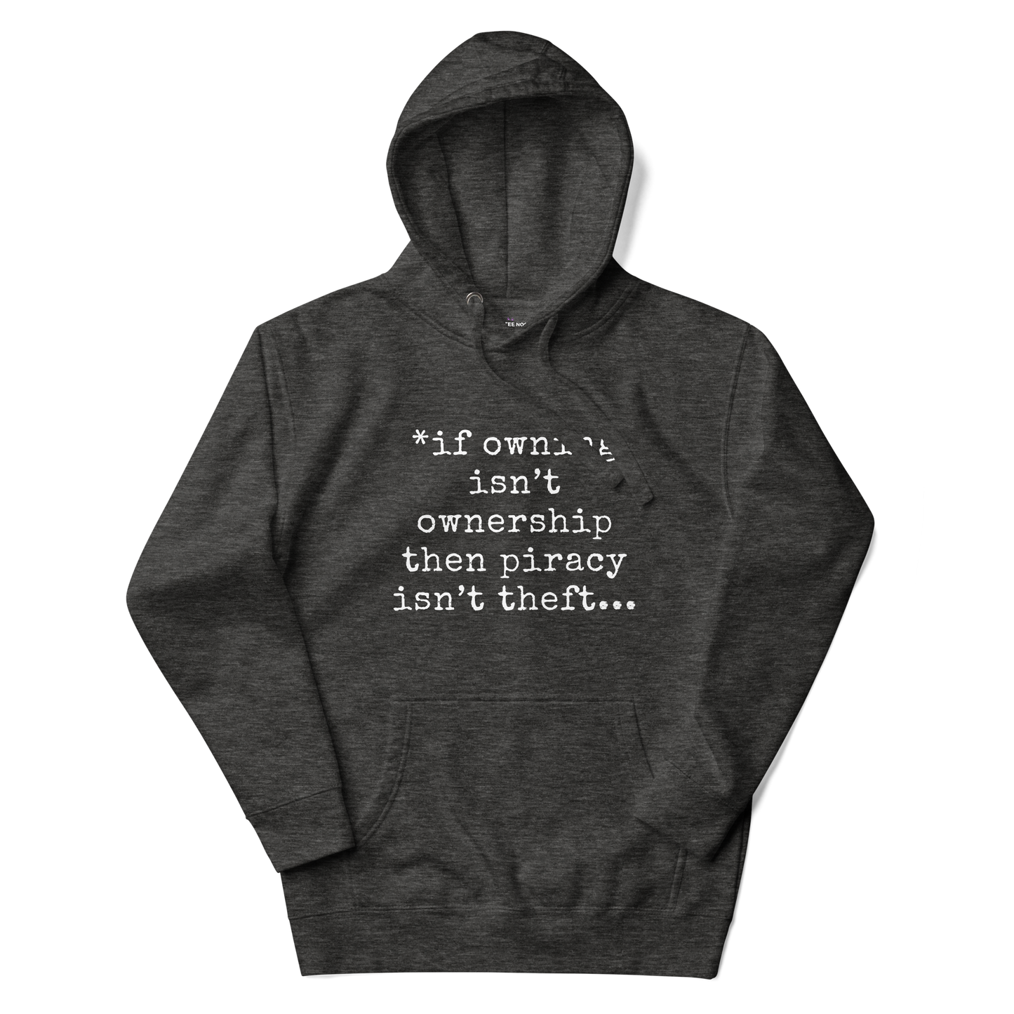 A charcoal women's hoodie featuring the text quote 'If owning isn't ownership then piracy isn't theft' regarding digital rights.