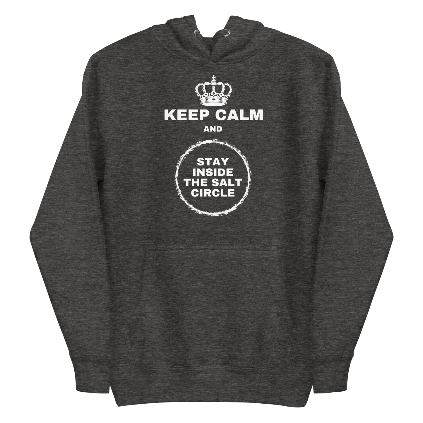A charcoal heather men's hoodie featuring a crown and a chalk circle graphic with the text 'Keep Calm and Stay Inside The Salt Circle'.