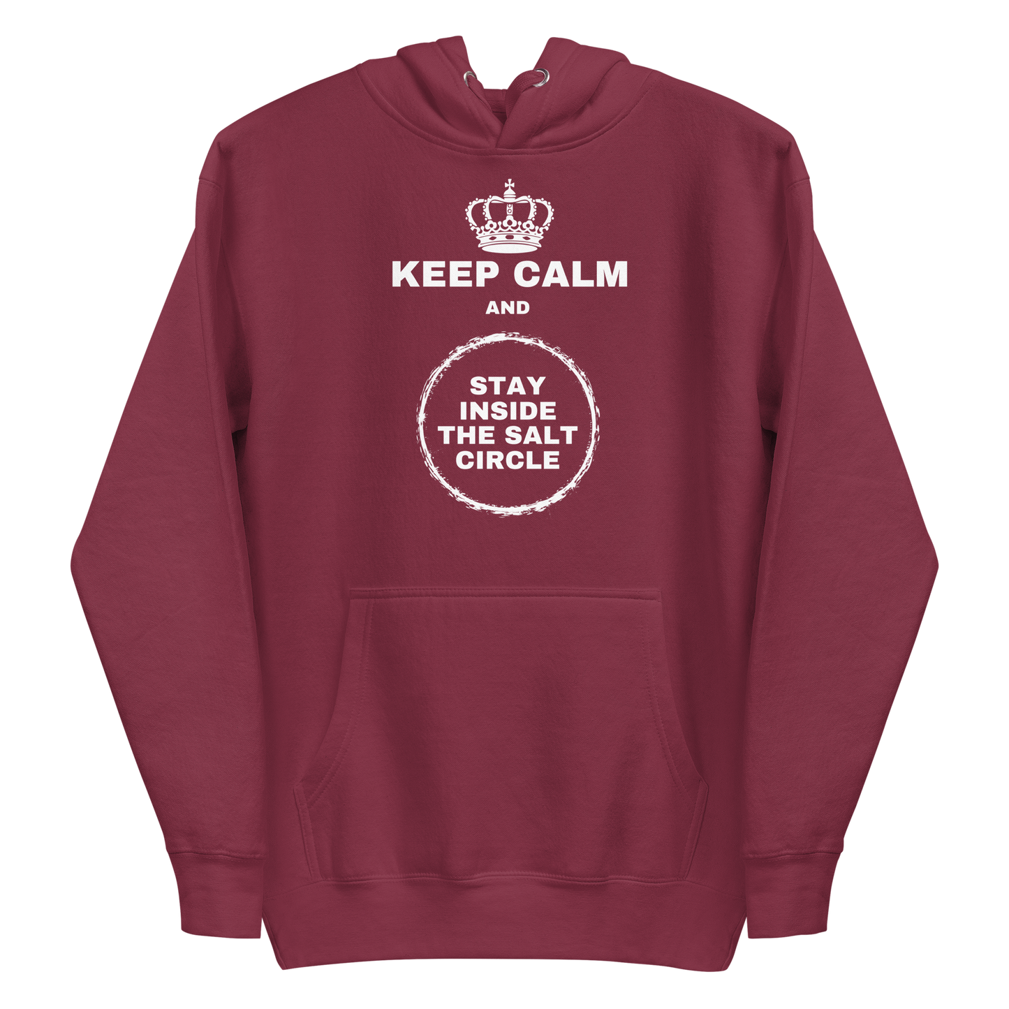 A maroon men's hoodie featuring a crown and a chalk circle graphic with the text 'Keep Calm and Stay Inside The Salt Circle'.