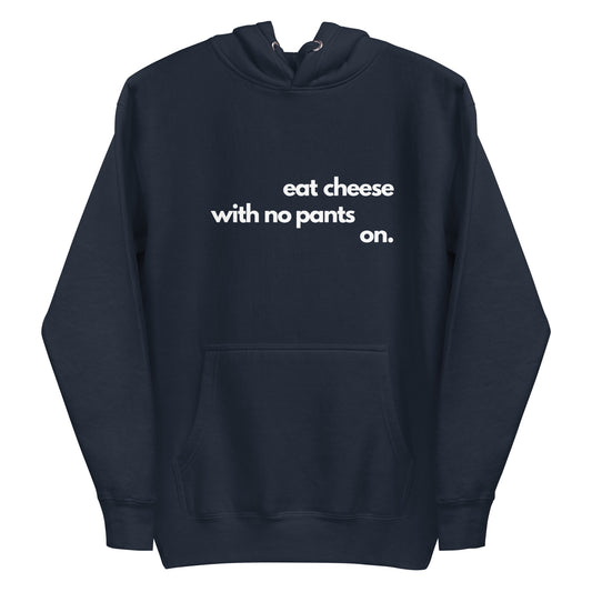A navy men's hoodie featuring the funny homebody quote 'Eat Cheese With No Pants On'