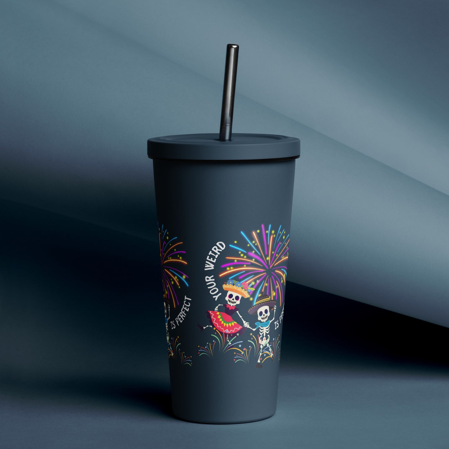 Your Weird Is Perfect - Insulated Tumbler w Straw