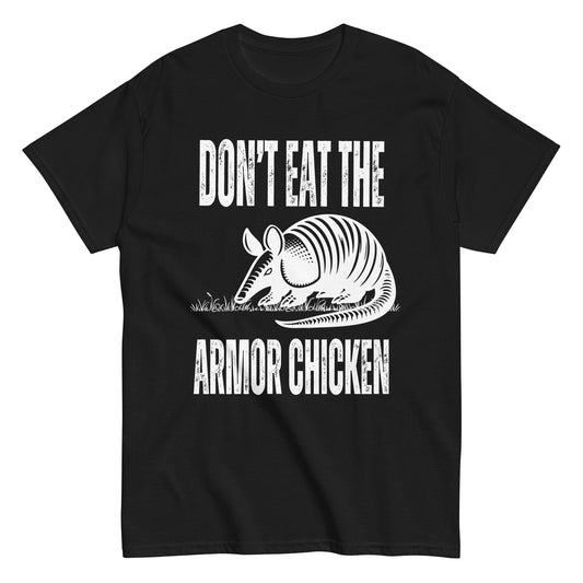 Don't Eat The Armor Chicken - Women's Unisex T-Shirt