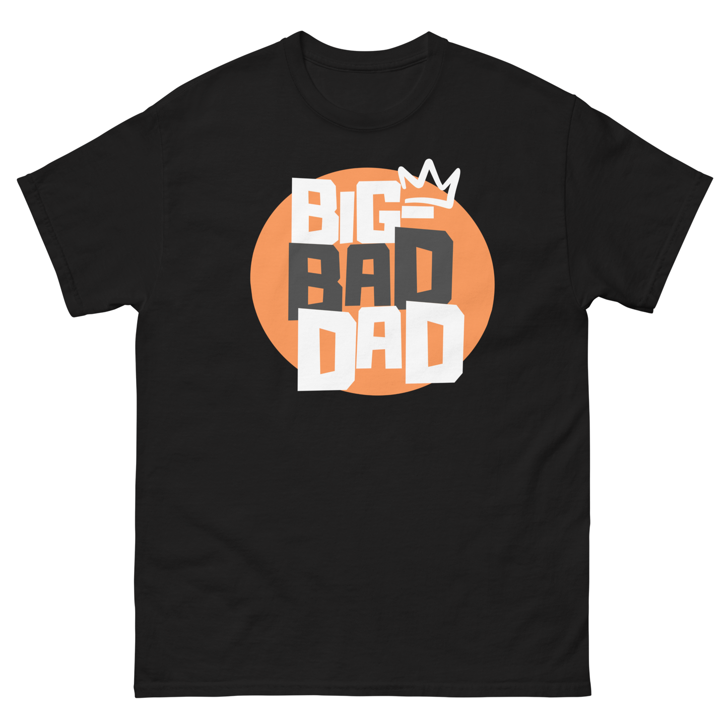 A black t-shirt featuring a large orange circle graphic with the text 'BIG BAD DAD' in stacked block letters, topped with a white crown.