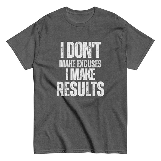 I Don't Make Excuses - Men's Classic T-Shirt