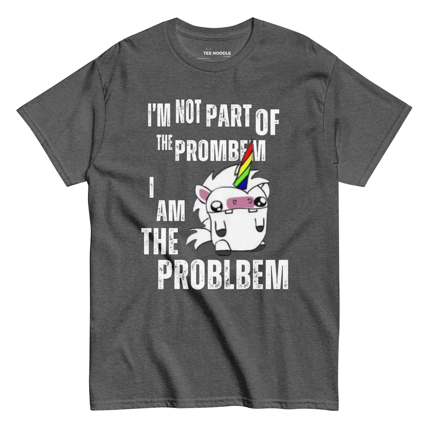 A dark heather men's graphic t-shirt featuring a cartoon unicorn and the intentionally misspelled text 'I'm Not Part of the Prombem'.