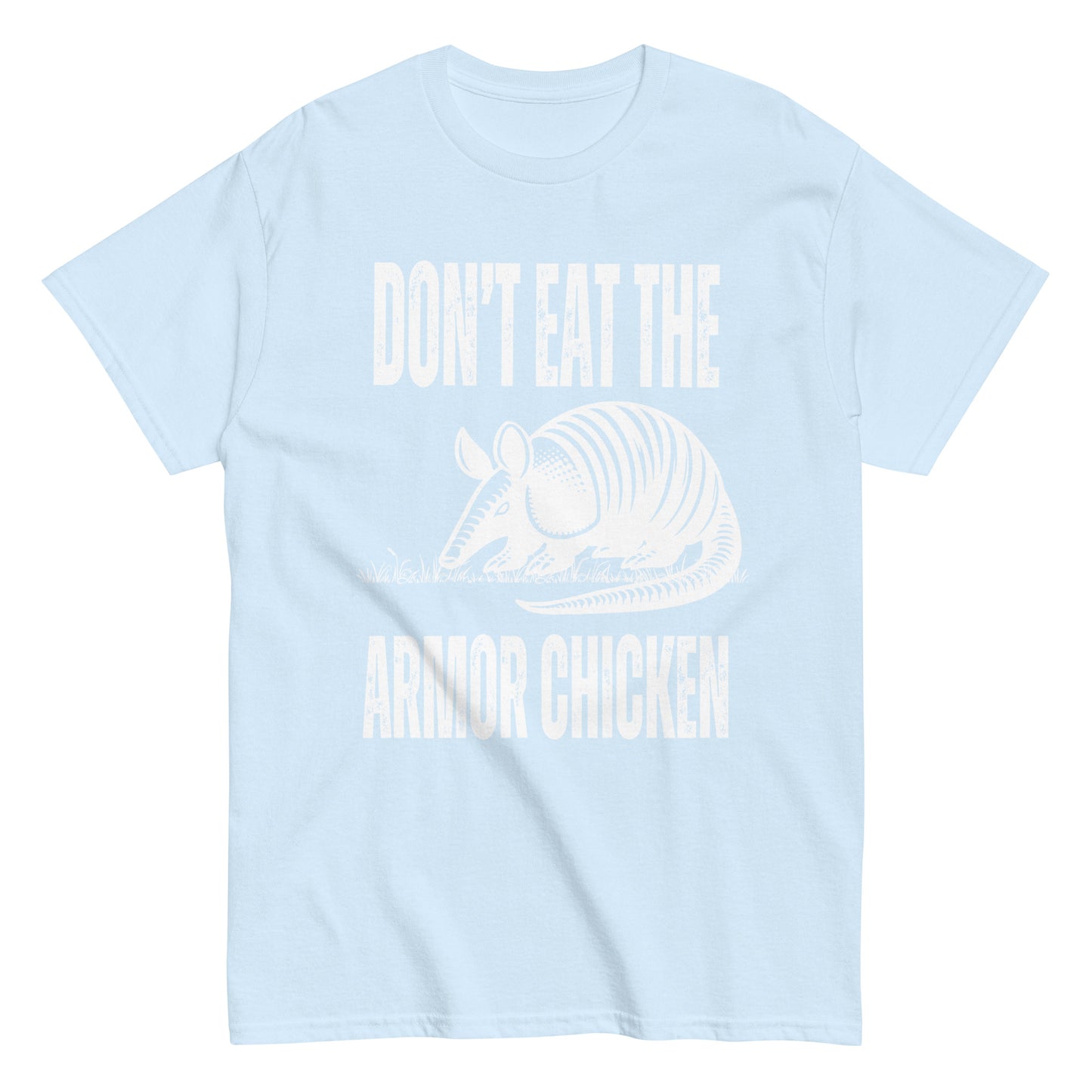 Don't Eat The Armor Chicken - Women's Unisex T-Shirt