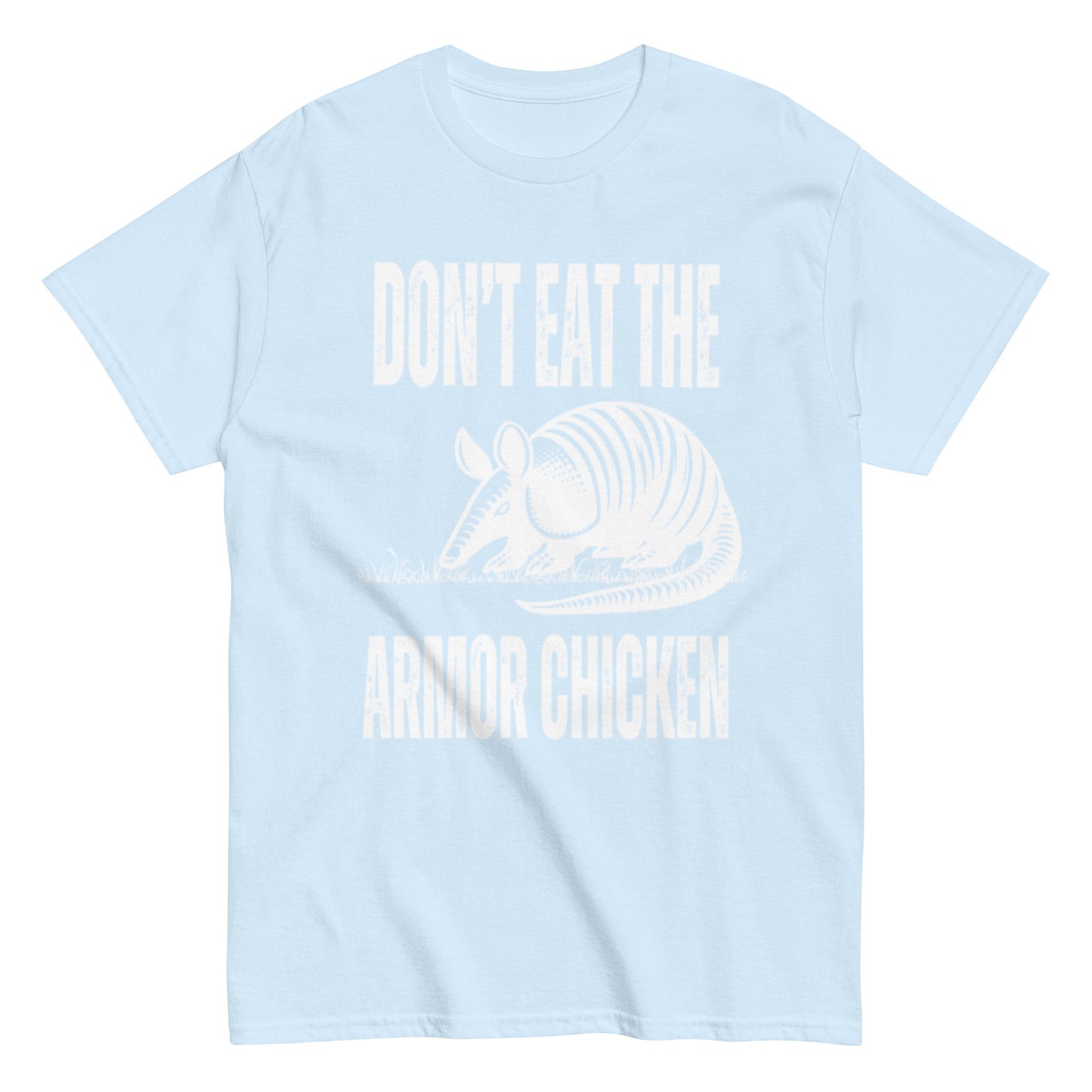 Don't Eat The Armor Chicken - Men's Classic Unisex T-Shirt