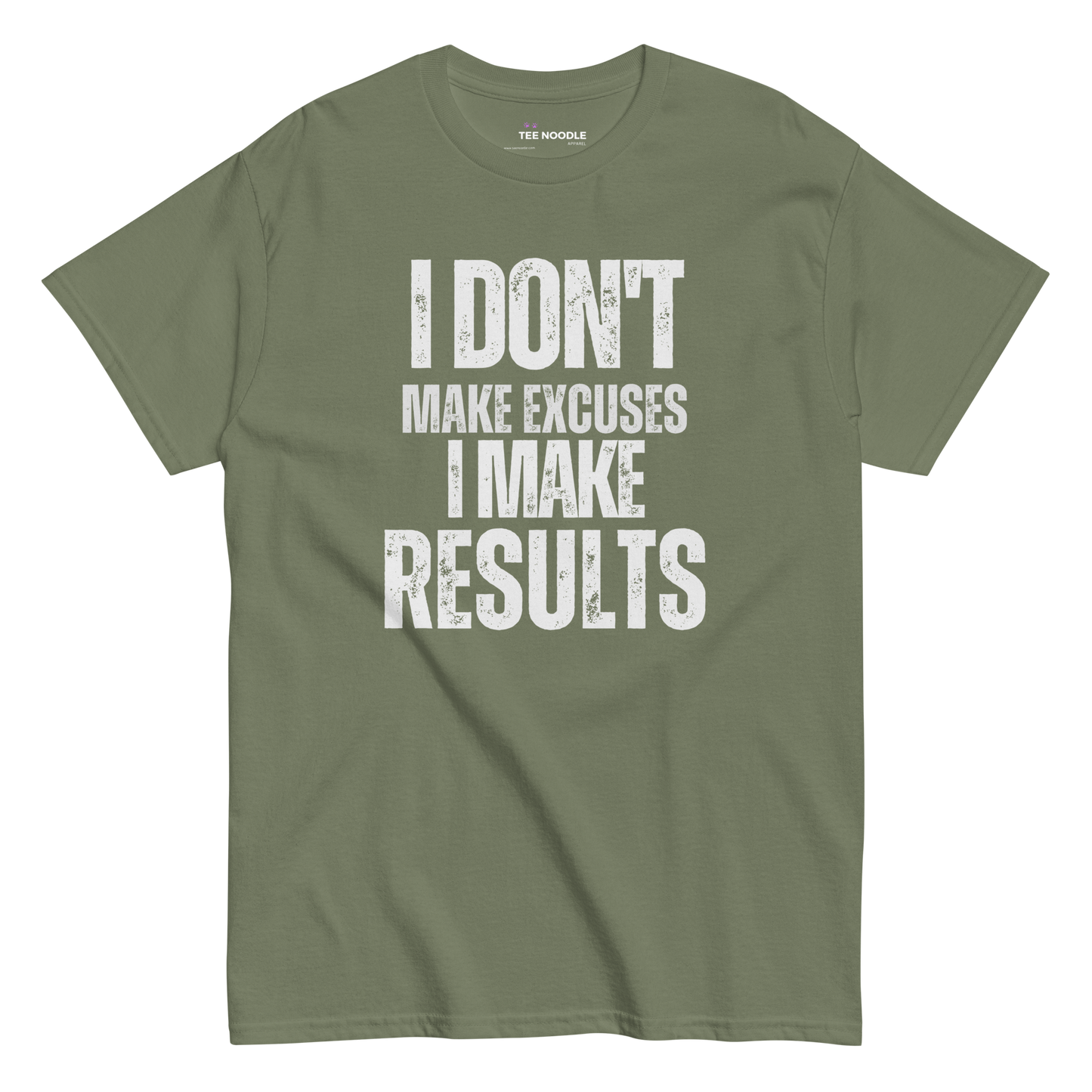 A military green t-shirt featuring the motivational slogan 'I Don't Make Excuses, I Make Results' in bold, distressed white typography.
