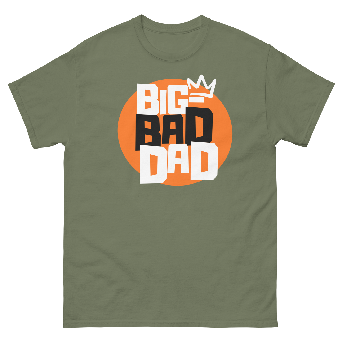 A military green t-shirt featuring a large orange circle graphic with the text 'BIG BAD DAD' in stacked block letters, topped with a white crown.