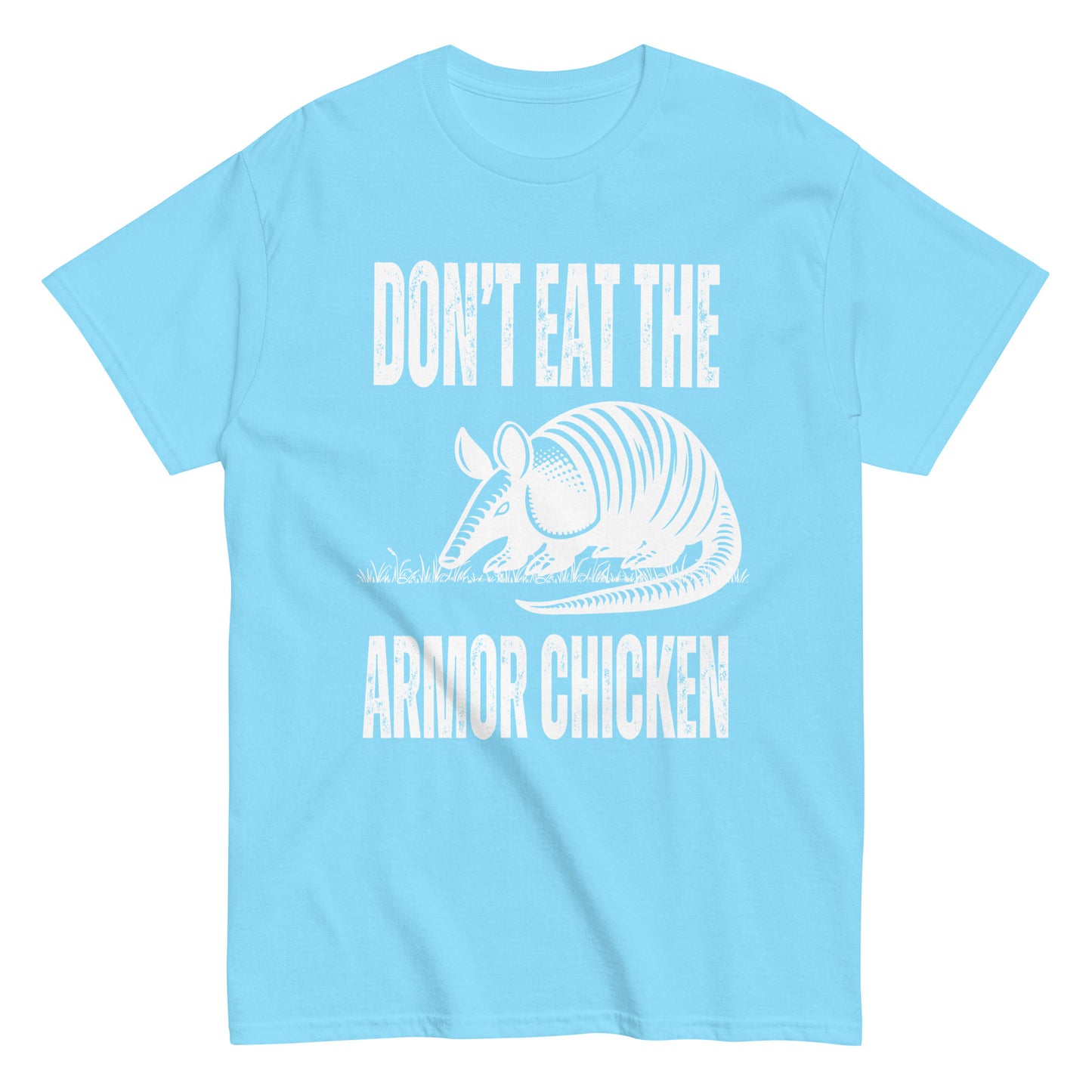 Don't Eat The Armor Chicken - Women's Unisex T-Shirt