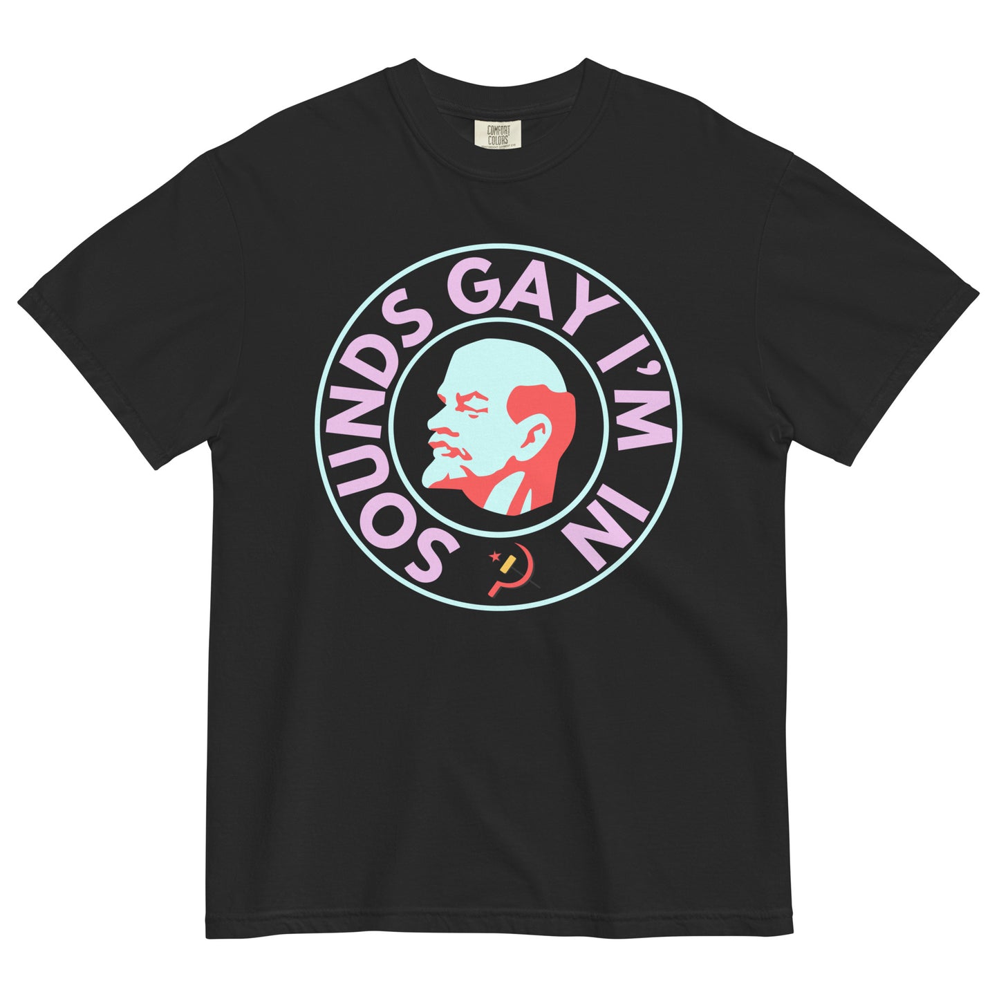 A black colored crew neck t-shirt on a white background. The chest shows a graphic of an art deco style bust of Lenin's right profile with a light blue face and red hair, beard and eyebrows surrounded by a line circle in the same light blue. An outer circle of bold all caps neon pink text reads, 'SOUNDS GAY I'M IN' beginning at the 7 o'clock position. It is surrounded by the same light blue circle. 