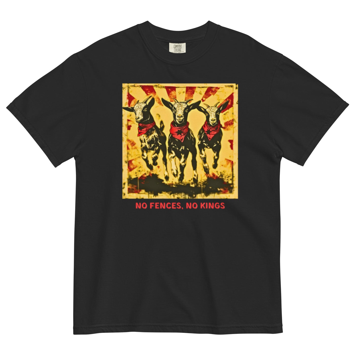 A black colored Comfort Colors 1717 heavyweight t-shirt featuring a "No Fences, No Kings" graphic with three goats in red bandanas and a distressed sunburst background. Below the graphic is bold, red, all-caps text that reads, "NO FENCES, NO KINGS".