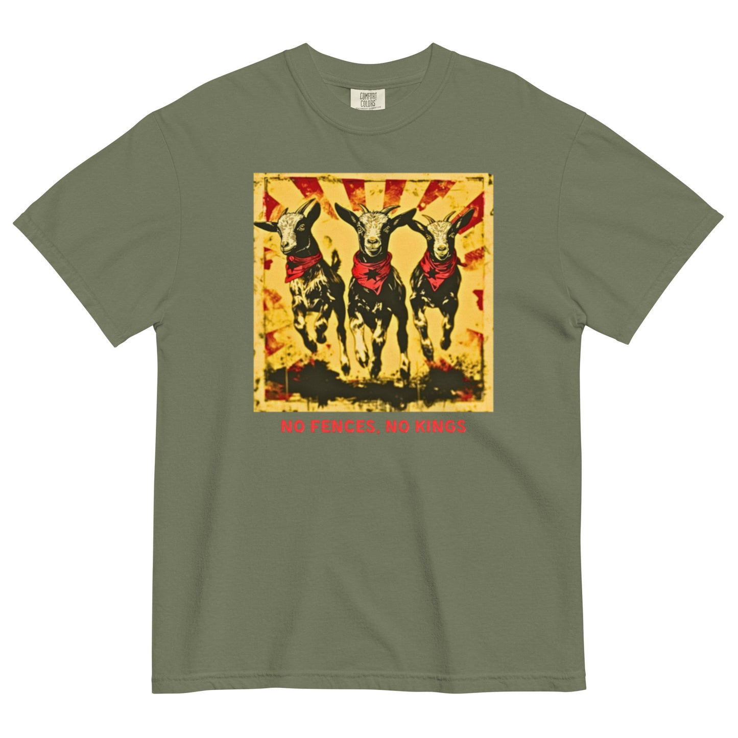 A moss colored Comfort Colors 1717 heavyweight t-shirt featuring a "No Fences, No Kings" graphic with three goats in red bandanas and a distressed sunburst background. Below the graphic is bold, red, all-caps text that reads, "NO FENCES, NO KINGS".