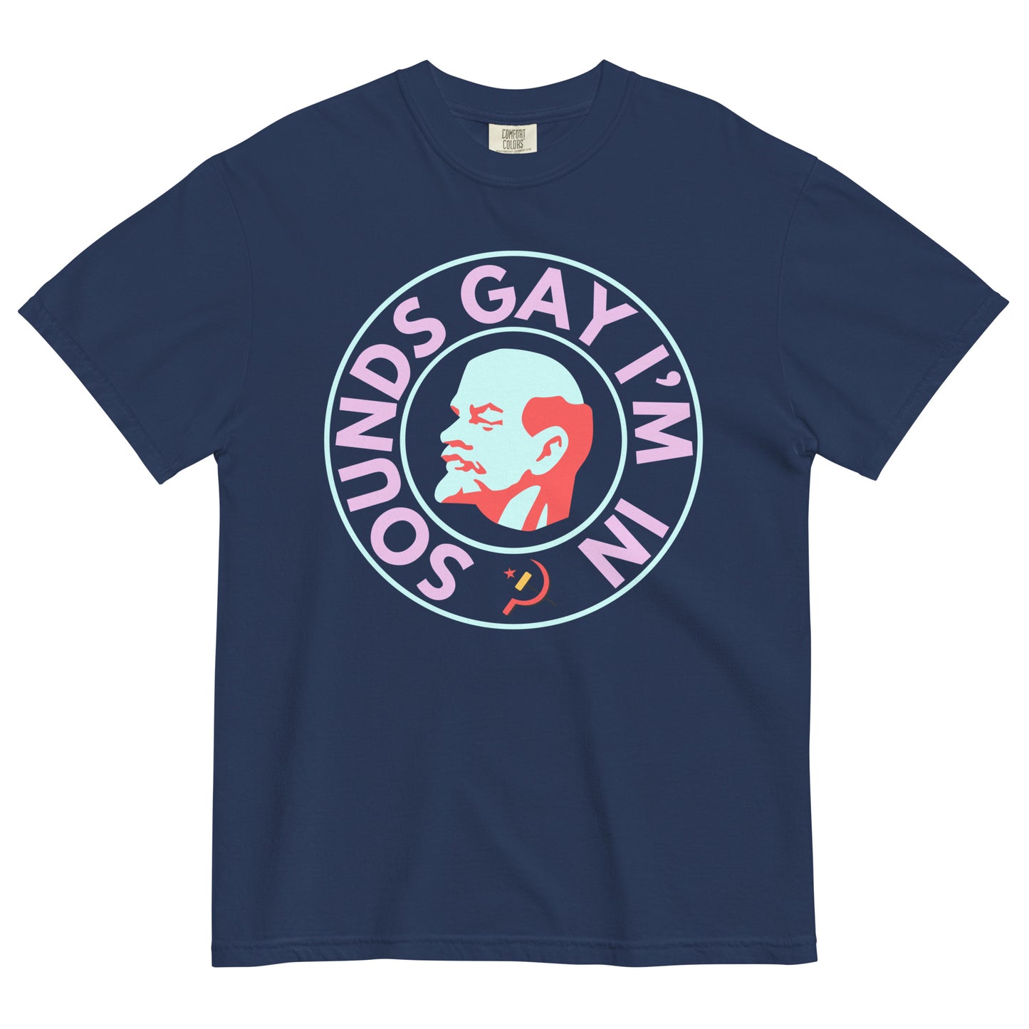 A true navy colored crew neck t-shirt on a white background. The chest shows a graphic of an art deco style bust of Lenin's right profile with a light blue face and red hair, beard and eyebrows surrounded by a line circle in the same light blue. An outer circle of bold all caps neon pink text reads, 'SOUNDS GAY I'M IN' beginning at the 7 o'clock position. It is surrounded by the same light blue circle. 