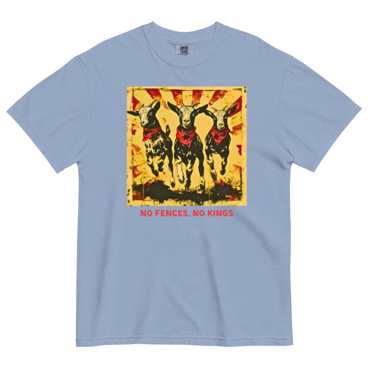 A washed denim colored Comfort Colors 1717 heavyweight t-shirt featuring a "No Fences, No Kings" graphic with three goats in red bandanas and a distressed sunburst background. Below the graphic is bold, red, all-caps text that reads, "NO FENCES, NO KINGS".