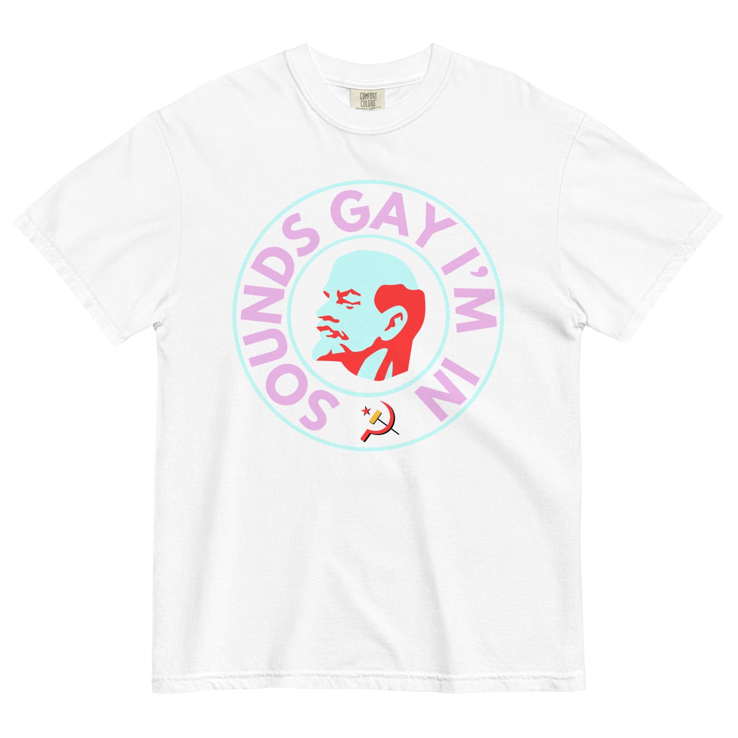 A white colored crew neck t-shirt on a white background. The chest shows a graphic of an art deco style bust of Lenin's right profile with a light blue face and red hair, beard and eyebrows surrounded by a line circle in the same light blue. An outer circle of bold all caps neon pink text reads, 'SOUNDS GAY I'M IN' beginning at the 7 o'clock position. It is surrounded by the same light blue circle. 