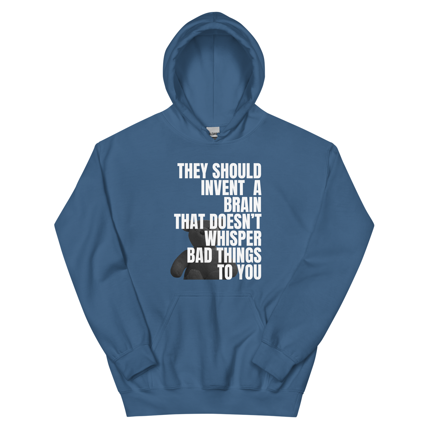An indigo blue men's hoodie featuring the text quote 'They Should Invent A Brain That Doesn't Whisper Bad Things To You' regarding mental health awareness.