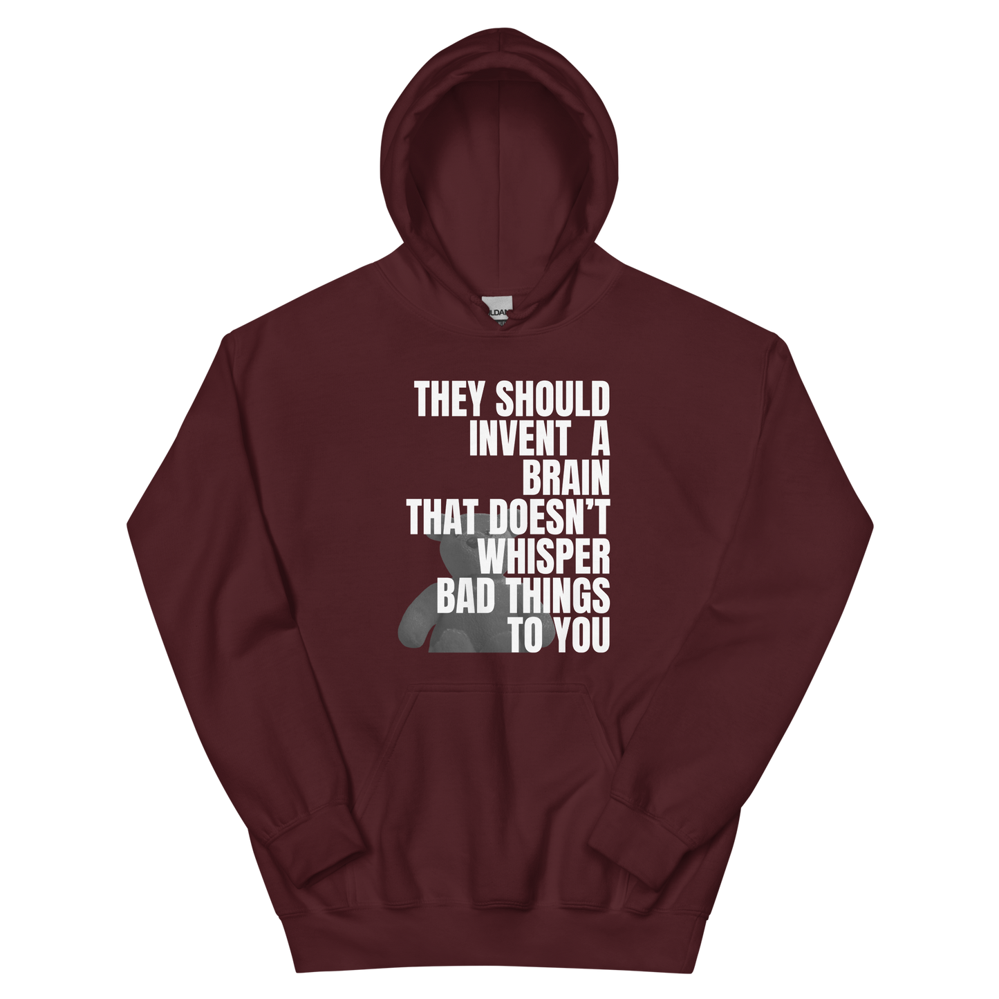 A maroon men's hoodie featuring the text quote 'They Should Invent A Brain That Doesn't Whisper Bad Things To You' regarding mental health awareness.