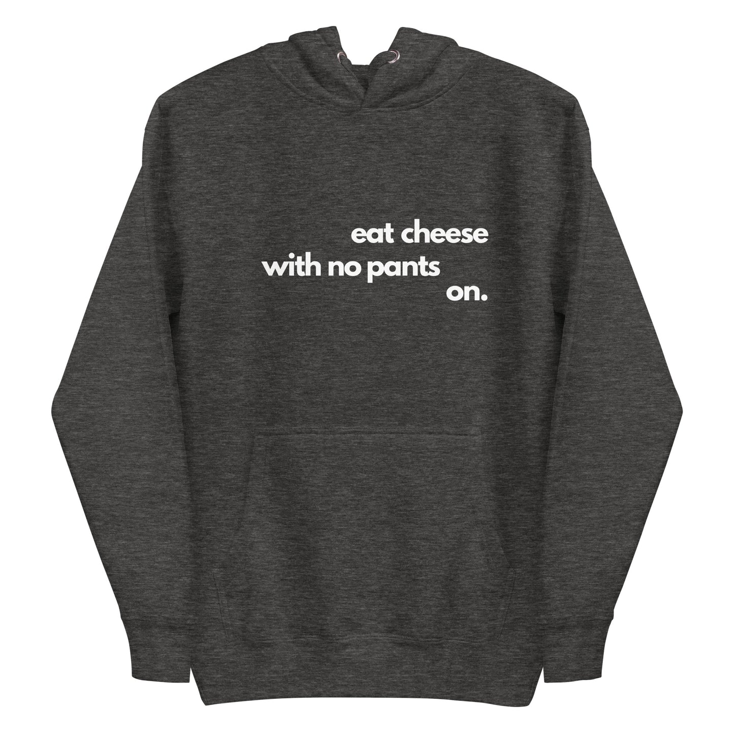 Eat Cheese With No Pants On - Womens Hoodie