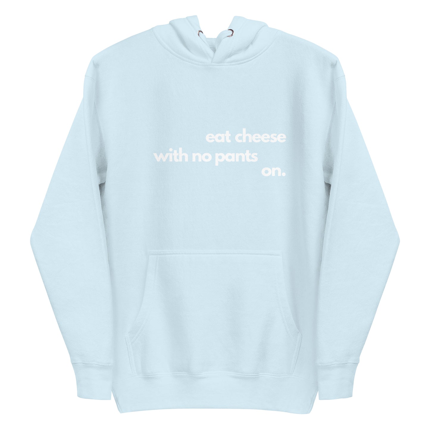 Eat Cheese With No Pants On - Womens Hoodie