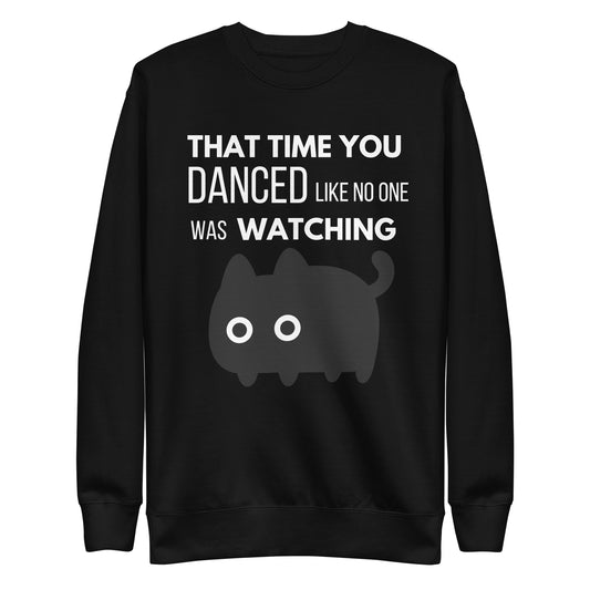 That Time You Danced - Unisex Premium Sweatshirt