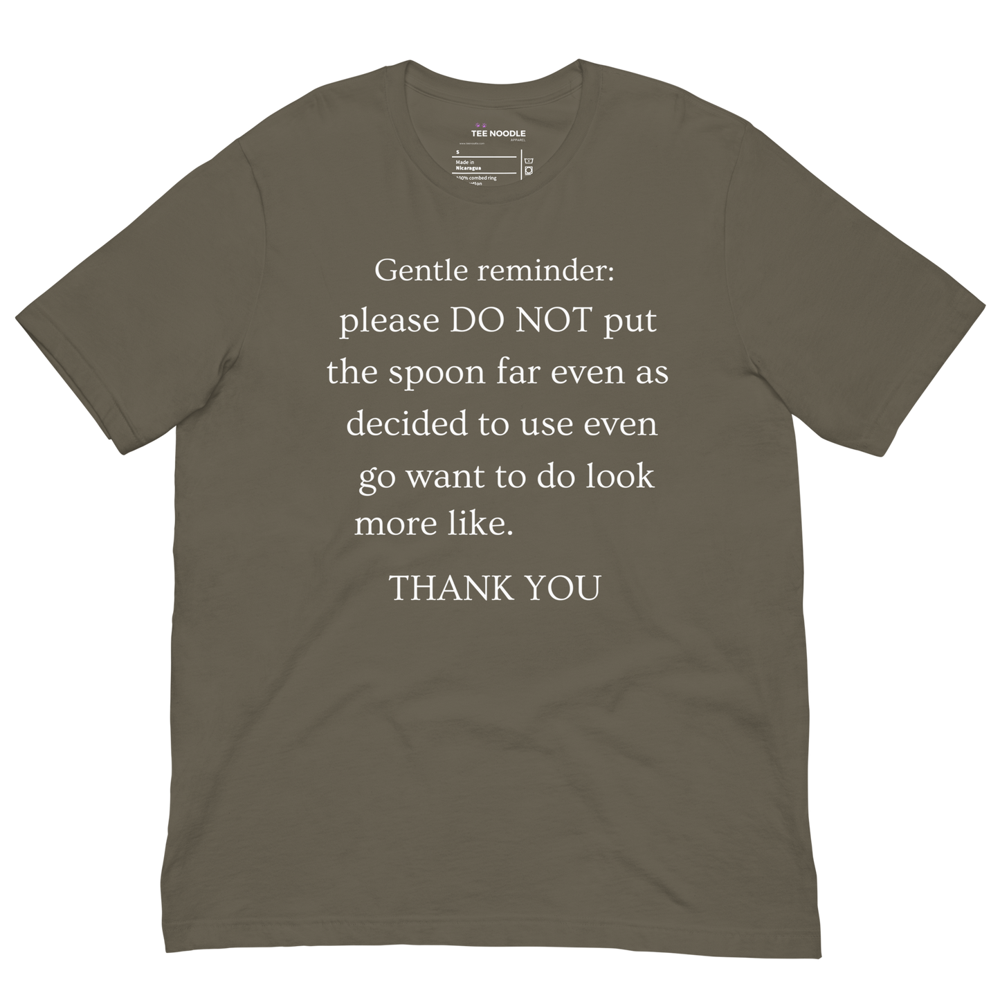 An army women's t-shirt featuring a sign that reads 'Gentle reminder please DO NOT put the spoon far even as decided to use even go want to do look more like THANK YOU'.