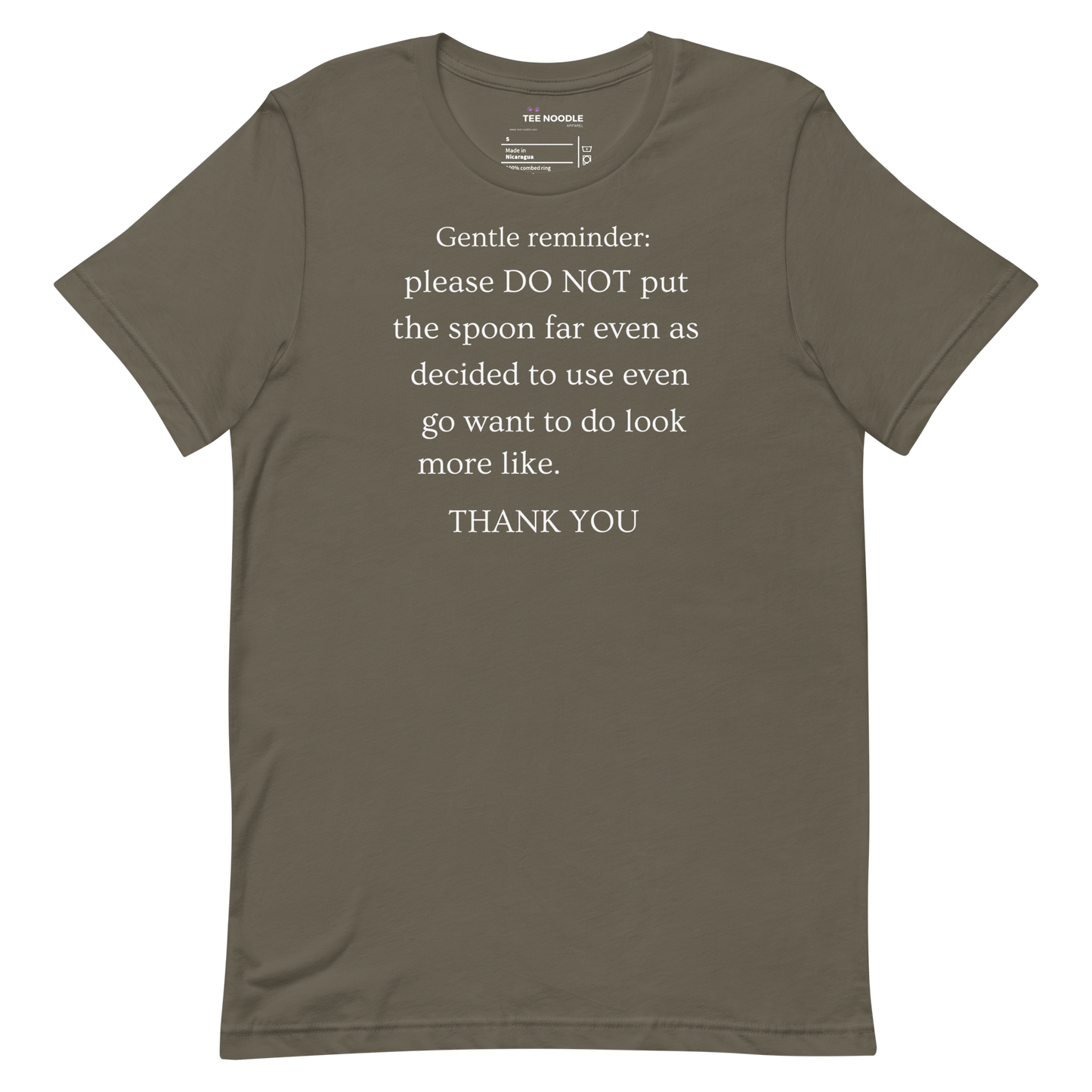An army men's t-shirt featuring a sign that reads 'Gentle reminder please DO NOT put the spoon far even as decided to use even go want to do look more like THANK YOU'.