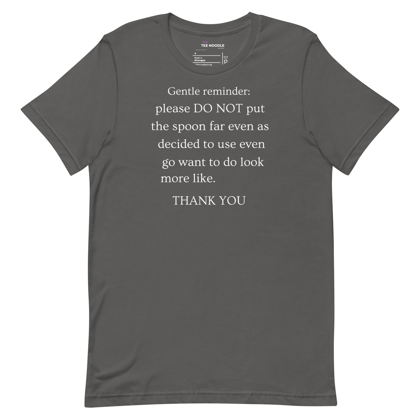 An asphalt men's t-shirt featuring a sign that reads 'Gentle reminder please DO NOT put the spoon far even as decided to use even go want to do look more like THANK YOU'.