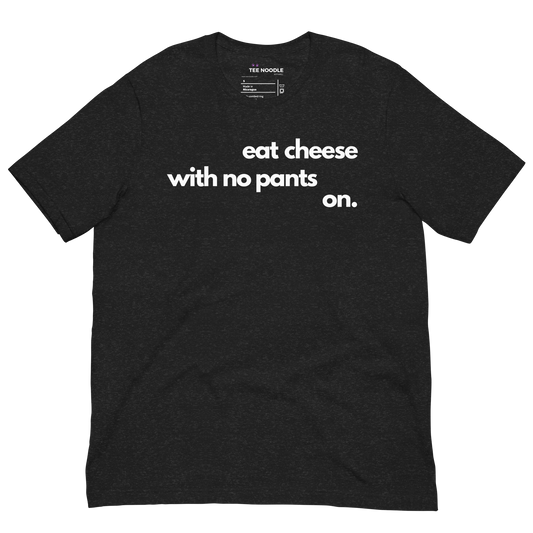 A black heather men's graphic t-shirt featuring the funny homebody quote 'Eat Cheese With No Pants On'.