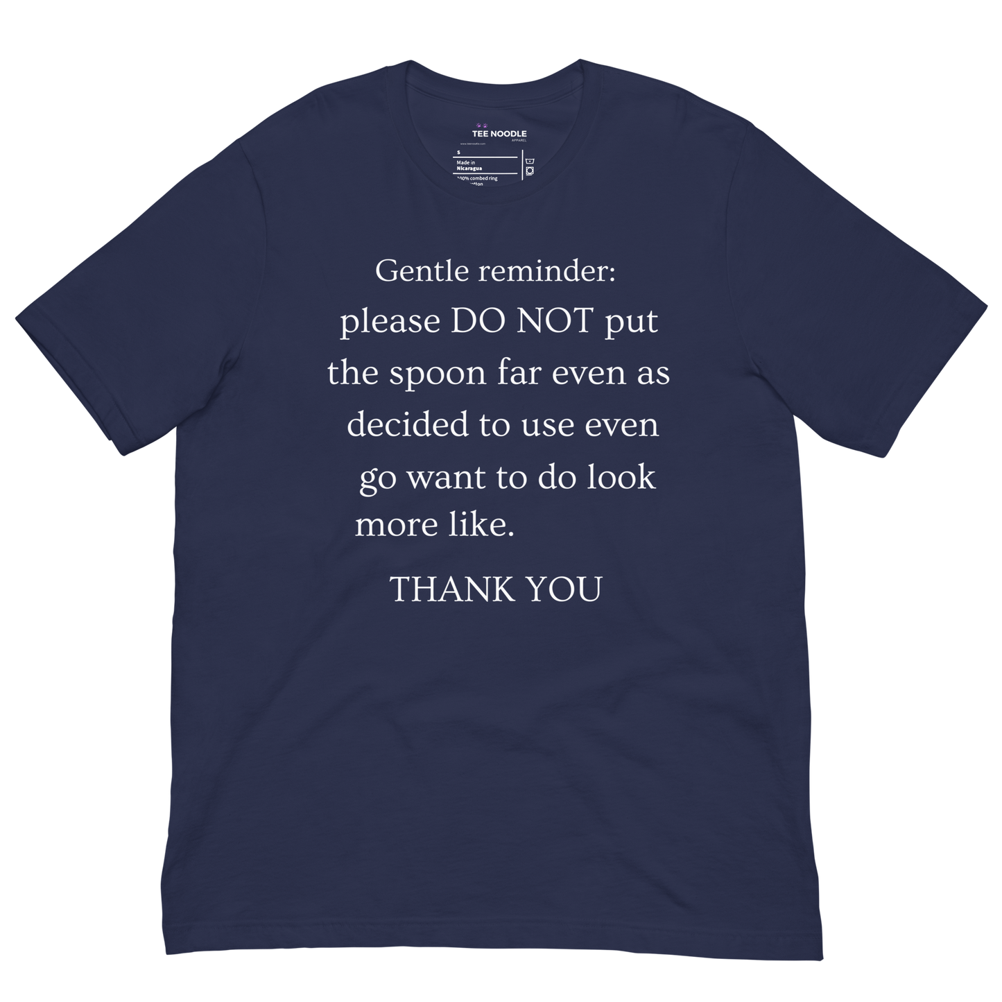 A navy women's t-shirt featuring a sign that reads 'Gentle reminder please DO NOT put the spoon far even as decided to use even go want to do look more like THANK YOU'.