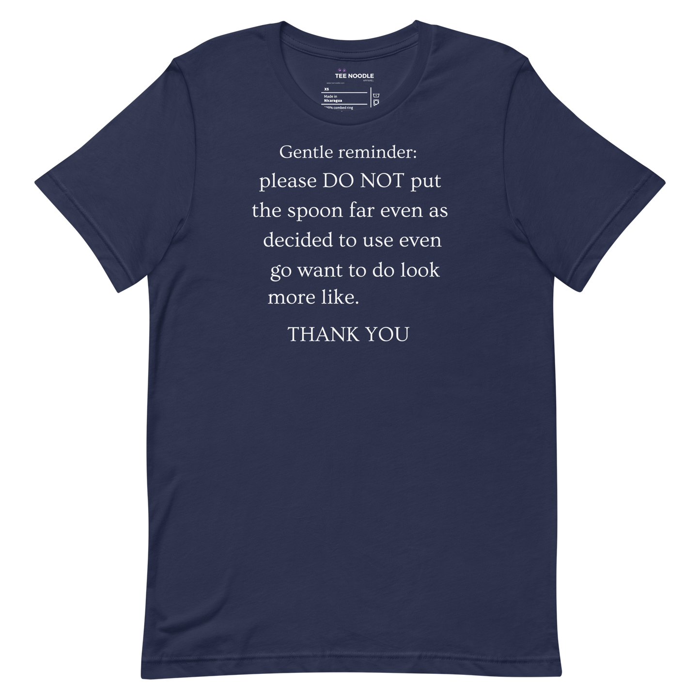 A navy men's t-shirt featuring a sign that reads 'Gentle reminder please DO NOT put the spoon far even as decided to use even go want to do look more like THANK YOU'.