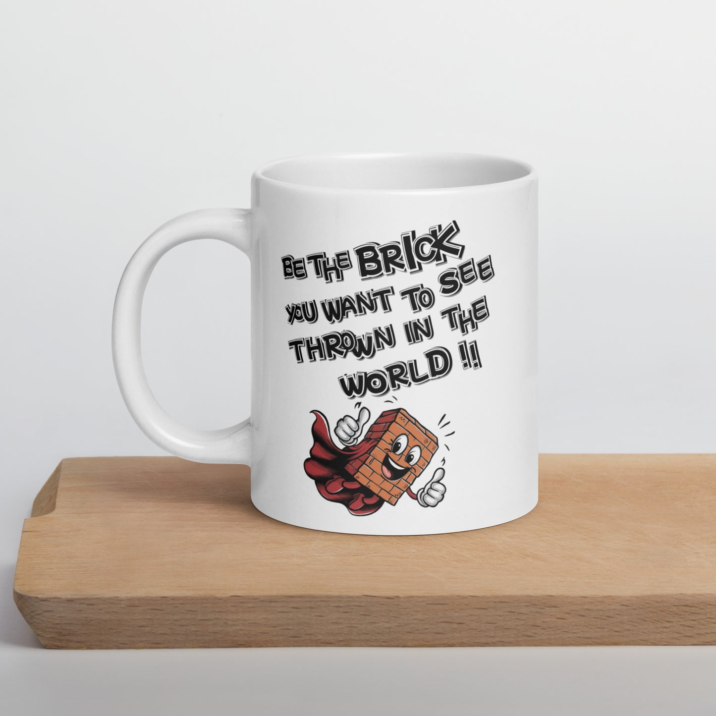 Be The Brick - White Glossy Mug