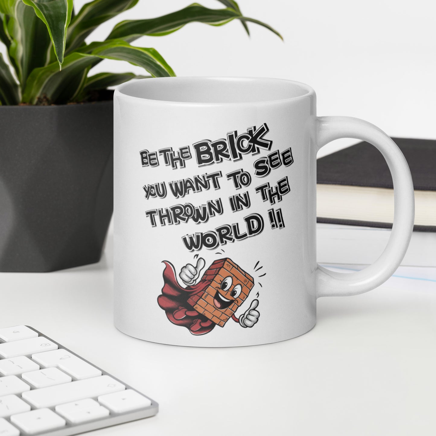 Be The Brick - White Glossy Mug